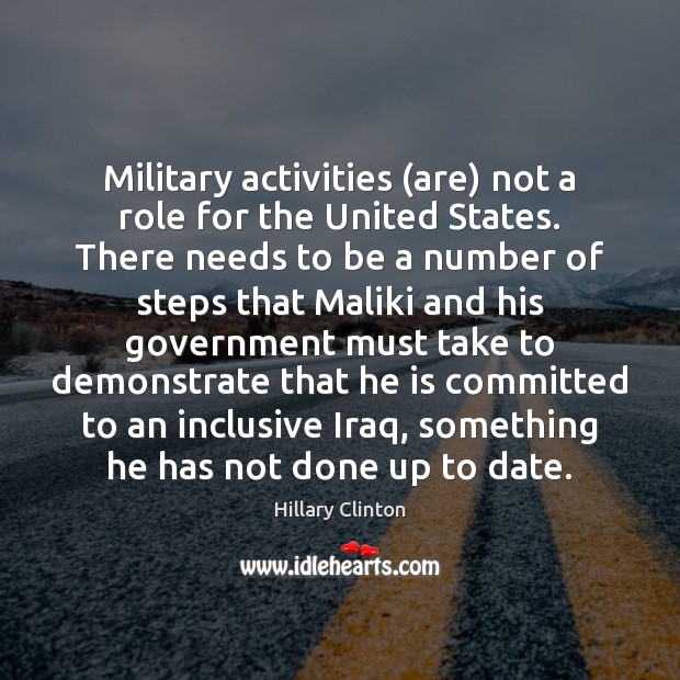 Military activities (are) not a role for the United States. There needs Hillary Clinton Picture Quote