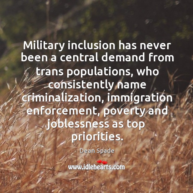 Military inclusion has never been a central demand from trans populations, who Dean Spade Picture Quote
