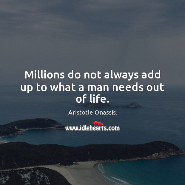 Millions do not always add up to what a man needs out of life. Image
