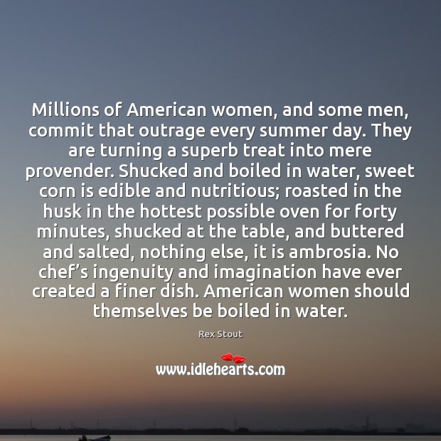 Millions of American women, and some men, commit that outrage every summer Rex Stout Picture Quote