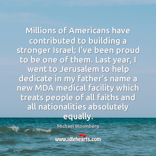 Millions of Americans have contributed to building a stronger Israel; I’ve been Medical Quotes Image
