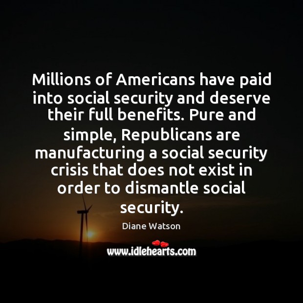 Millions of Americans have paid into social security and deserve their full Image