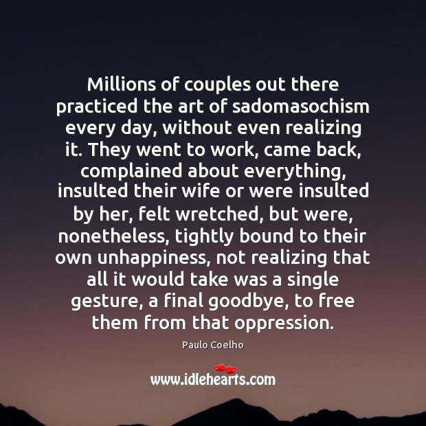 Millions of couples out there practiced the art of sadomasochism every day, Goodbye Quotes Image