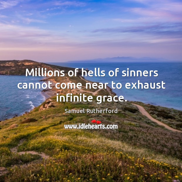 Millions of hells of sinners cannot come near to exhaust infinite grace. Image