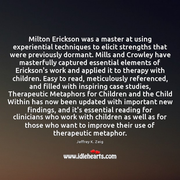 Milton Erickson was a master at using experiential techniques to elicit strengths Image