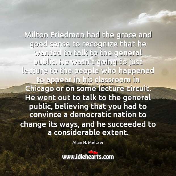 Milton Friedman had the grace and good sense to recognize that he Image