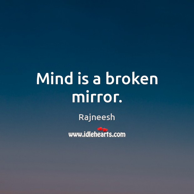 Mind is a broken mirror. Image