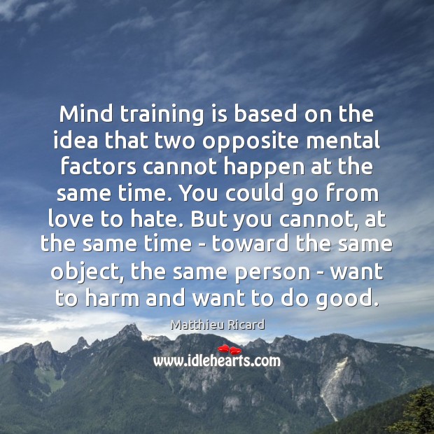 Mind training is based on the idea that two opposite mental factors Image