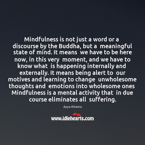 Mindfulness is not just a word or a  discourse by the Buddha, Ayya Khema Picture Quote