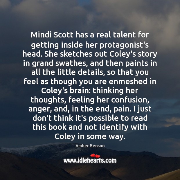 Mindi Scott has a real talent for getting inside her protagonist’s head. Amber Benson Picture Quote