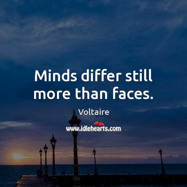 Minds differ still more than faces. Voltaire Picture Quote