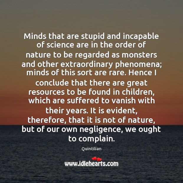 Minds that are stupid and incapable of science are in the order Complain Quotes Image