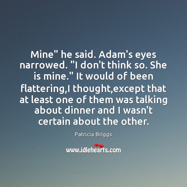 Mine” he said. Adam’s eyes narrowed. “I don’t think so. She is Image