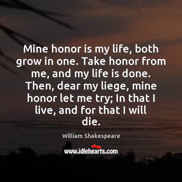 Mine honor is my life, both grow in one. Take honor from Image