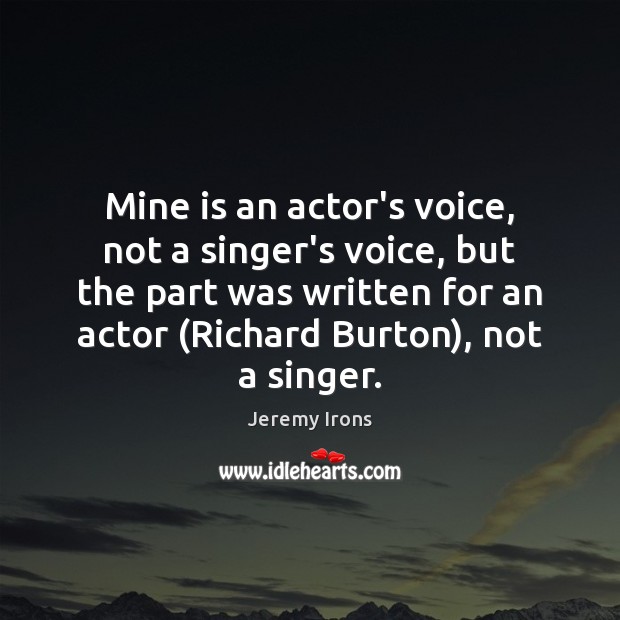 Mine is an actor’s voice, not a singer’s voice, but the part Image
