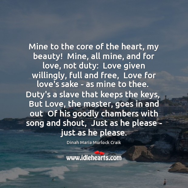 Mine to the core of the heart, my beauty!  Mine, all mine, Dinah Maria Murlock Craik Picture Quote