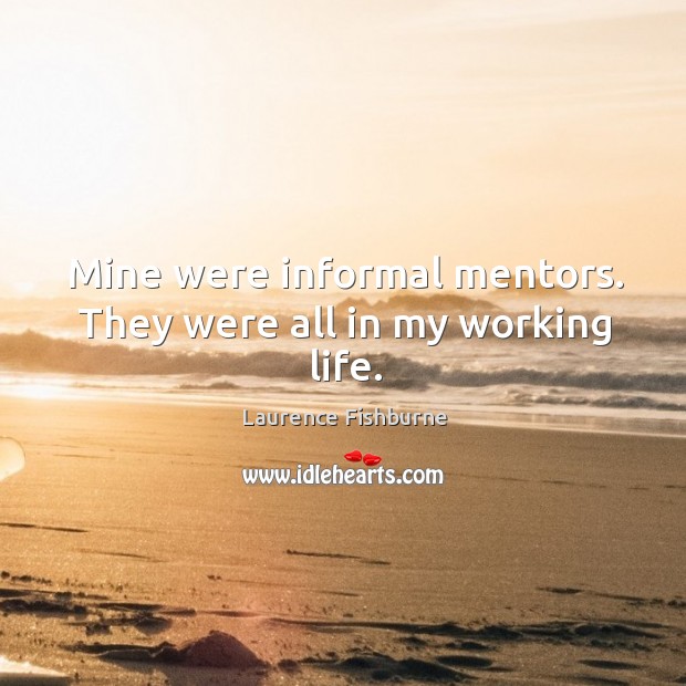 Mine were informal mentors. They were all in my working life. Image