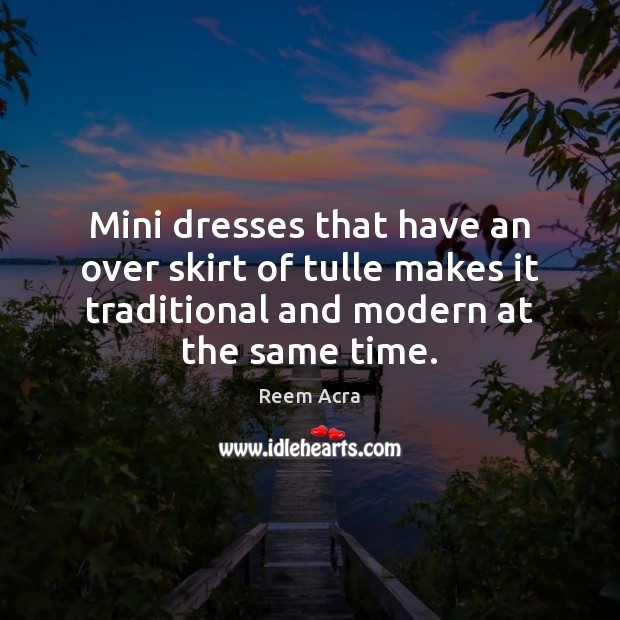 Mini dresses that have an over skirt of tulle makes it traditional Reem Acra Picture Quote