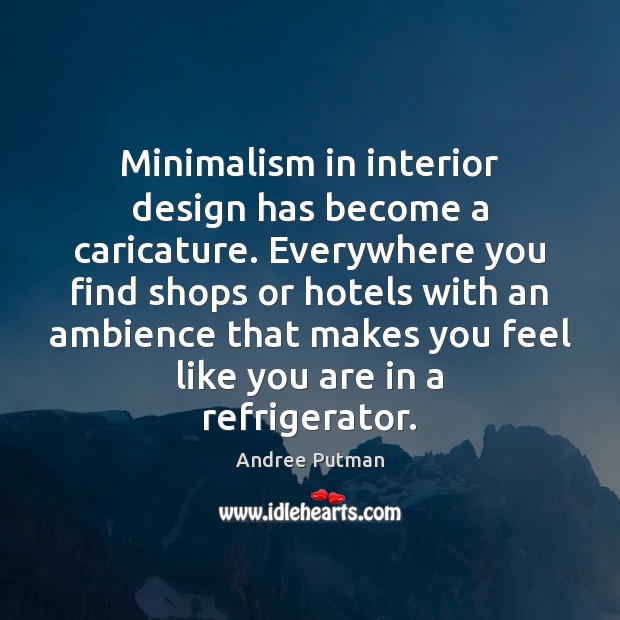 Minimalism in interior design has become a caricature. Everywhere you find shops Image