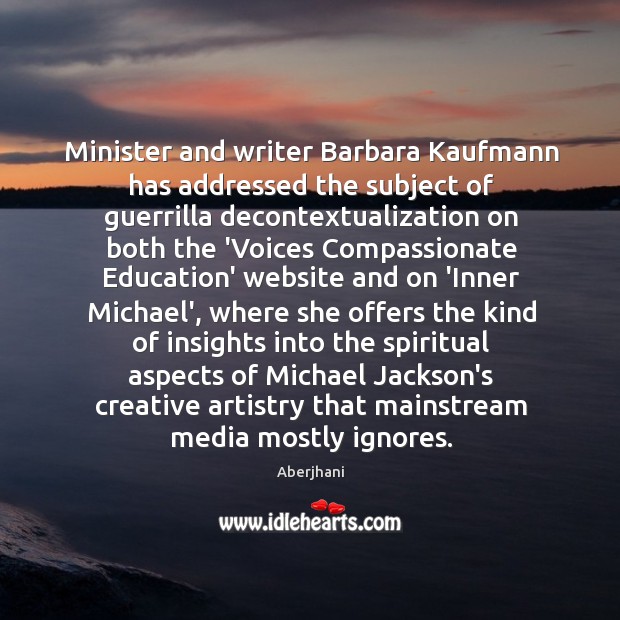 Minister and writer Barbara Kaufmann has addressed the subject of guerrilla decontextualization Aberjhani Picture Quote