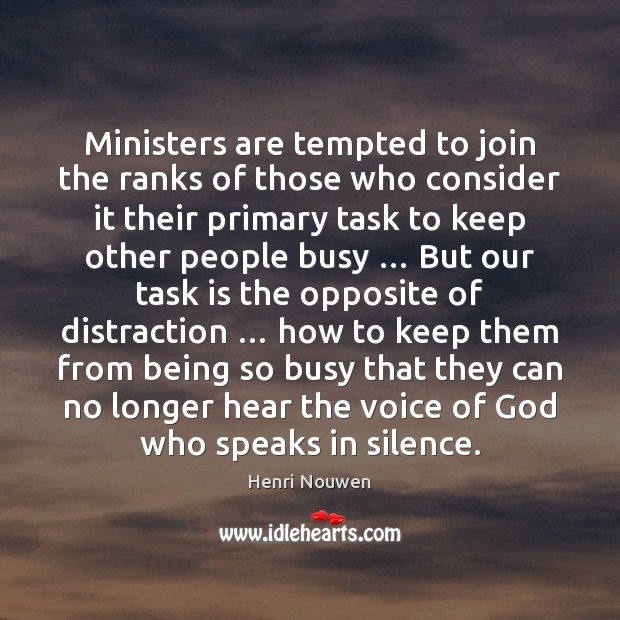 Ministers are tempted to join the ranks of those who consider it Henri Nouwen Picture Quote