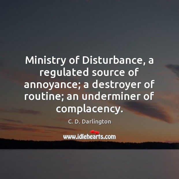 Ministry of Disturbance, a regulated source of annoyance; a destroyer of routine; Image