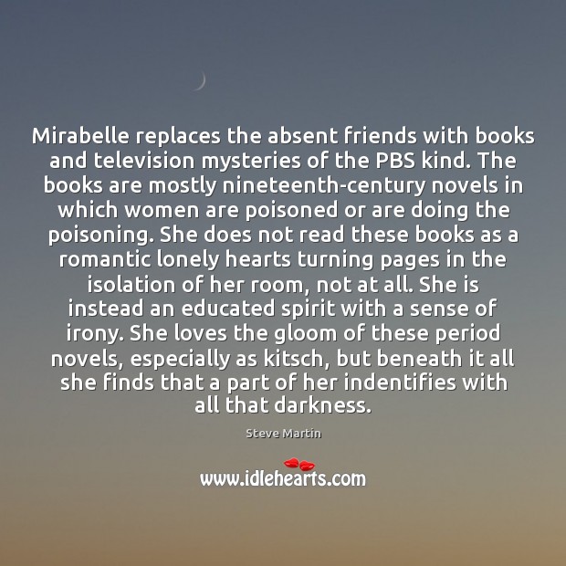 Mirabelle replaces the absent friends with books and television mysteries of the Image