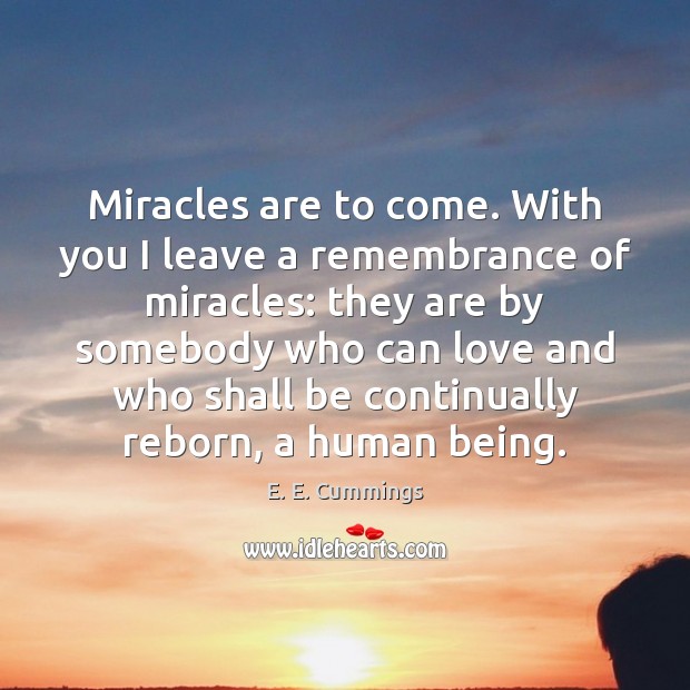 Miracles are to come. With you I leave a remembrance of miracles: Image