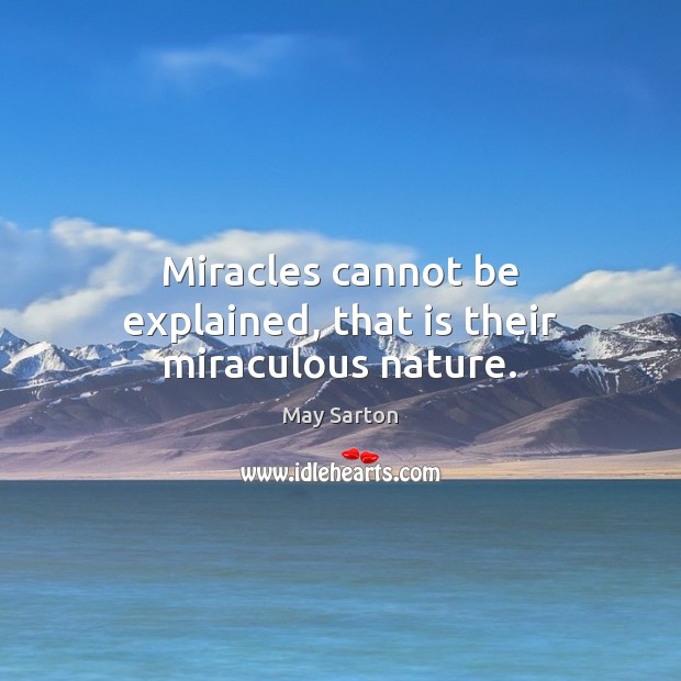 Miracles cannot be explained, that is their miraculous nature. Image
