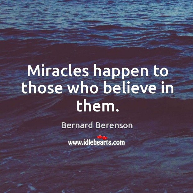 Miracles happen to those who believe in them. Image