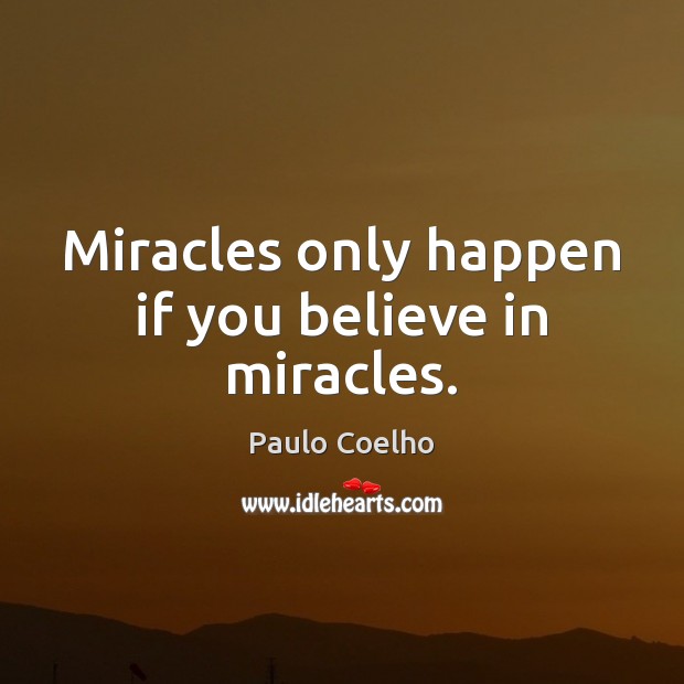 Miracles only happen if you believe in miracles. Image