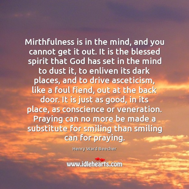 Mirthfulness is in the mind, and you cannot get it out. It Driving Quotes Image