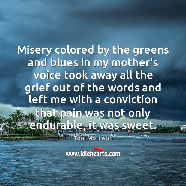 Misery colored by the greens and blues in my mother’s voice took Image