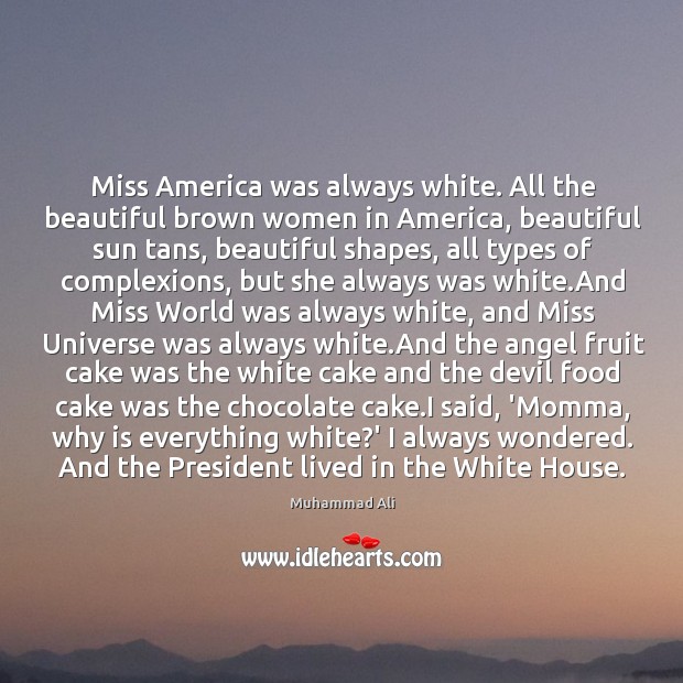 Miss America was always white. All the beautiful brown women in America, Image