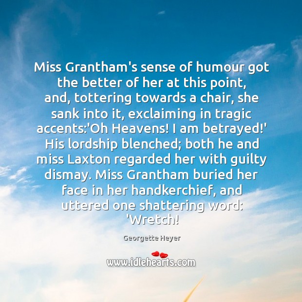Miss Grantham’s sense of humour got the better of her at this Georgette Heyer Picture Quote