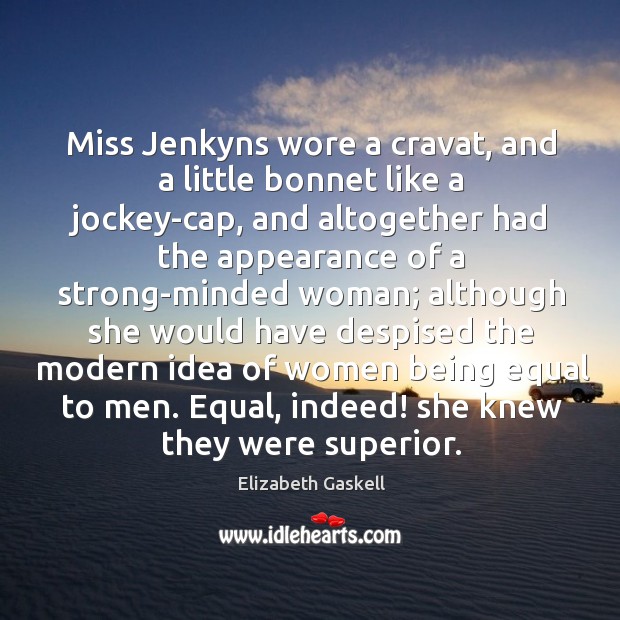 Miss Jenkyns wore a cravat, and a little bonnet like a jockey-cap, Elizabeth Gaskell Picture Quote
