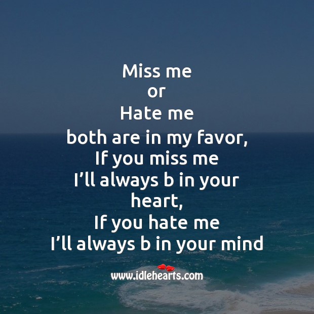 Miss me or hate me Missing You Messages Image
