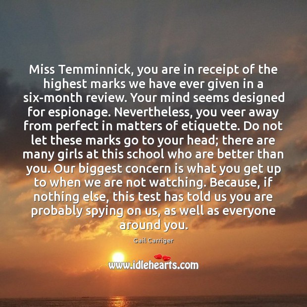 Miss Temminnick, you are in receipt of the highest marks we have Image
