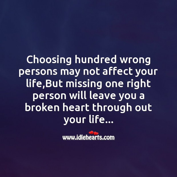 Missing one right person will leave you a broken heart Hurt Messages Image