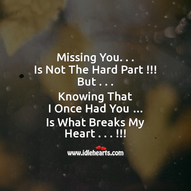 Missing you. . . Is not the hard part Missing You Messages Image