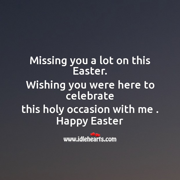 Missing you a lot on this easter. Missing You Quotes Image