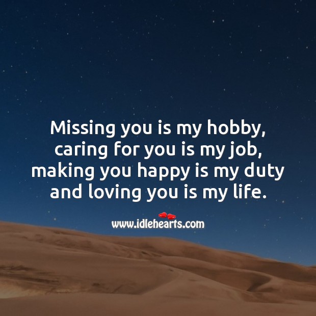 Missing you is my hobby, caring for you is my job. I Love You Quotes Image