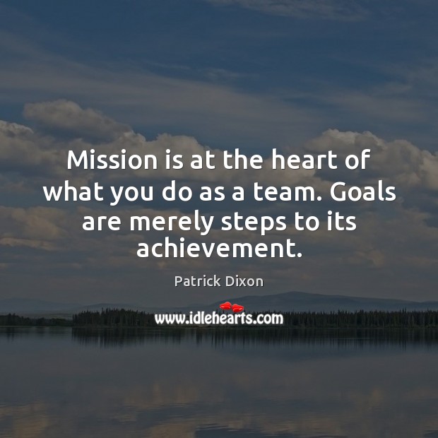 Mission is at the heart of what you do as a team. Image