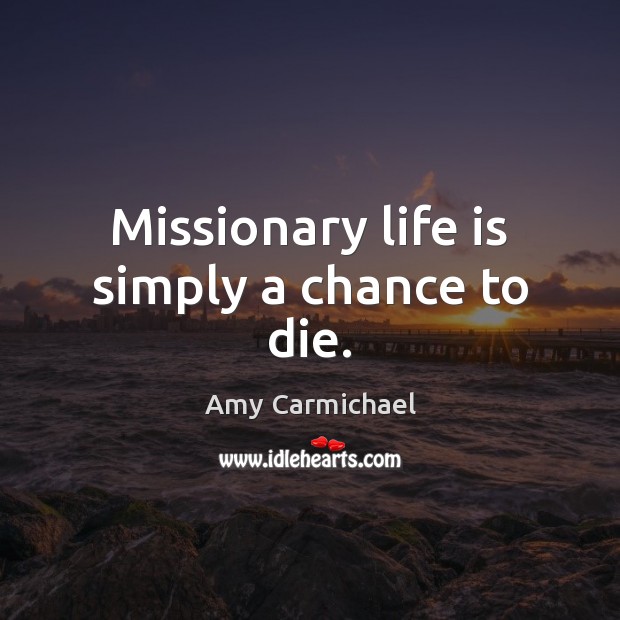 Missionary life is simply a chance to die. Image