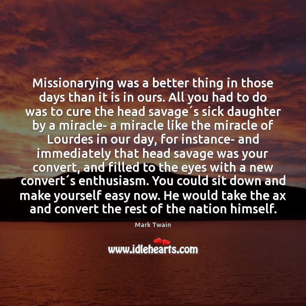 Missionarying was a better thing in those days than it is in Mark Twain Picture Quote