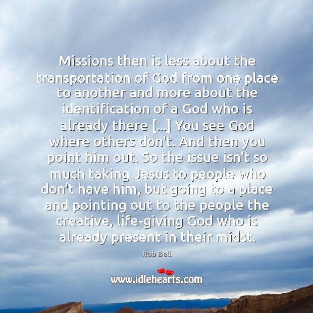 Missions then is less about the transportation of God from one place Image