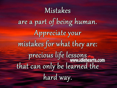Appreciate your mistakes for what they are. Image