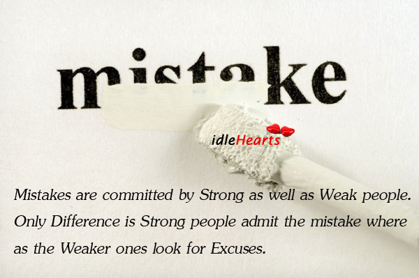 Strong admit mistakes. Weak find excuses. People Quotes Image