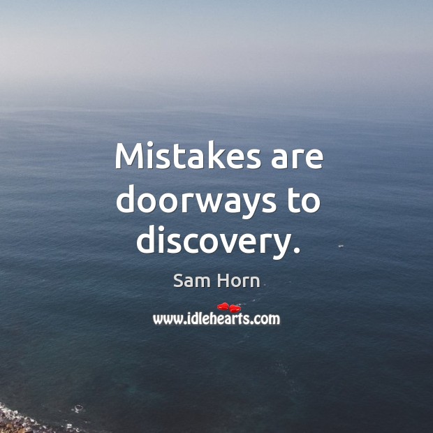 Mistakes are doorways to discovery. Image
