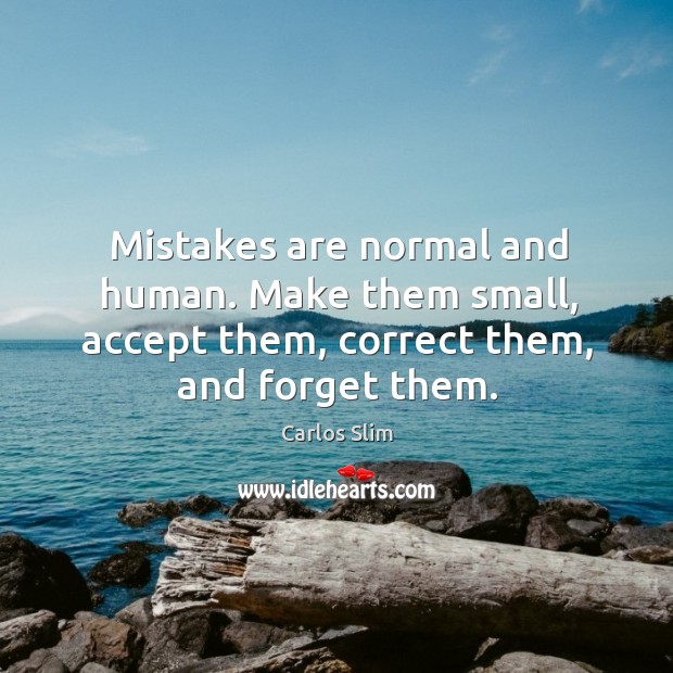 Mistakes are normal and human. Make them small, accept them, correct them, Image